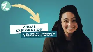 Vocal Exploration: A New Year Vocal Warm-Up to Build Control & Confidence