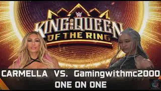 WWE 2K25 - Universe Mode  - King/Queen of the Ring - Quarter-Finals - Gamingwithmc2000 vs Carmella