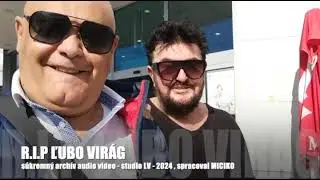 R.I.P Ľubo VIRÁG v SPOMIENKACH