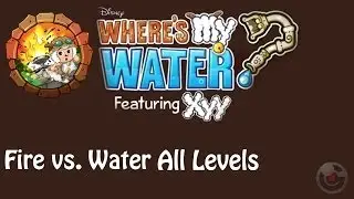 Where's My Water? Featuring XYY(Fire vs.Water) Walkthrough All Levels