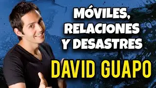 David Guapo 'M&oacute;viles, Relaciones y Desastres' | LOS MEJORES MON&Oacute;LOGOS