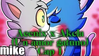 Acenix X Akela (Un amor gatuno) cap 1