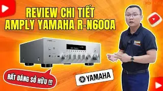 Đánh Giá chi tiết Amply Yamaha R-N600A // Mẫu Amply Nhạc Hifi Dưới 20 Triệu - Rất Đáng Sở Hữu!