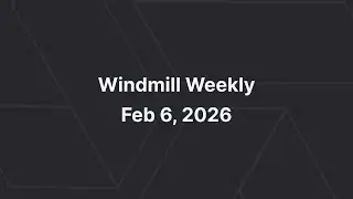 Windmill Weekly February 6, 2026