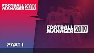 FM 2019 Beta - Part 1