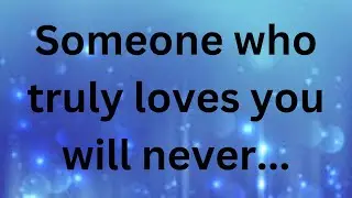 Someone  who loves you truly,  will never... | psychology of human behavior | Inspirational Quotes |