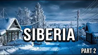 SIBERIA: Daily Life in One of the Coldest Regions on Earth | Part 2 | 4K Documentary