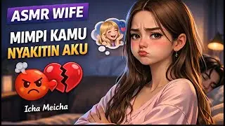 Istri Ngambek Karena Suami Mimpiin Mantan di Depannya (Asmr girlfriend Indonesia)