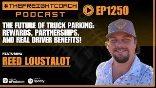 1250. #TFCP - The Future of Truck Parking: Rewards, Partnerships, and Real Driver Benefits!