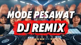 🎧🔥 MODE PESAWAT | DJ REMIX VERSION 🔥🎧 Dandi Barakati