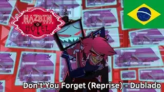 DON'T YOU FORGET (REPRISE) -(M&Uacute;SICA OFICIAL) // HAZBIN HOTEL | (Dublado)