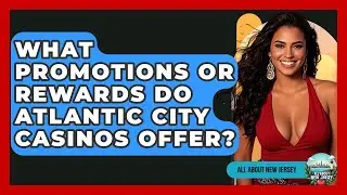What Promotions or Rewards Do Atlantic City Casinos Offer? - All About New Jersey