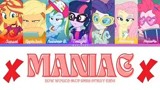 How Would MLP Sing MANIAC by STRAY KIDS