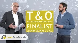 T&O Unternehmensberatung GmbH - Finalist des LeanBaseAward2023