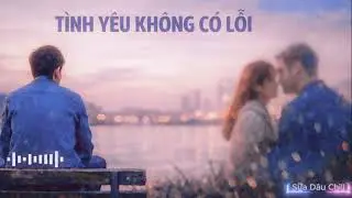 Tình Yêu Không Có Lỗi - Nghe Cực Thấm | Lỗi Chỉ Vì Quá Yêu …