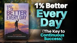 Listen to This Daily: 1% Better Every Day (Life-Changing Audiobook)