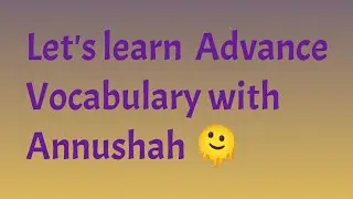 Advance English vocabulary with Annushah 🫠