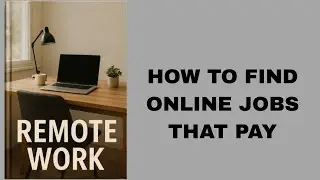 Remote Work: How to Find Online Jobs That Pay.