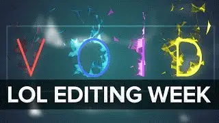 VOID by Oxidator - LoL Editing Week: Day 7