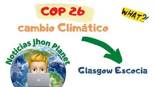 CONOCE lo que pasa en la COP 26 - GLaSGOW (NOTICIAS AMBIENTALES)