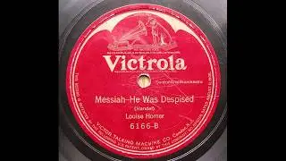 Louise Homer - He was Despised (Handel : Messiah) - 1916