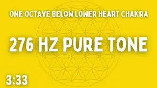⚡276 HZ + 22 HZ PURE TONES⚡ONE OCTAVE BELOW LOWER HEART CHAKRA + MASTER NUMBER⚡3:33⚡BEN SHAMAN