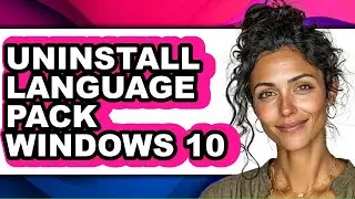 How to Uninstall Language Pack Windows 10 (easy Method)