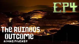 Episode 4 - Mineshaft Safari (The Ruinous Outcome)