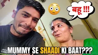 FINALLY MUMMY SE SHAADI KI BAAT KAR LI😲😍YE REACTION NHI SOCHA THA!!! VLOG 671