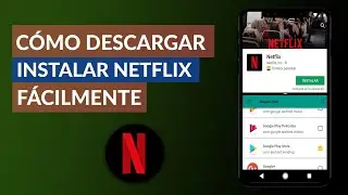 C&oacute;mo Descargar e Instalar Netflix F&aacute;cilmente