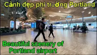 Một chuyến đi ngắn, cảnh đẹp phi trường Portland tiểu bang Oregon @hotruong7480 