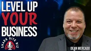 #242 Level Up Your Business with Dean Mercado