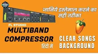 Multiband Compressor Kya Hota Hain Kaise Kaam Karta Hain | FL Studio Multiband Compressor Hindi Me