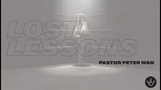 Lost Lessons⎥Pastor Peter Wan
