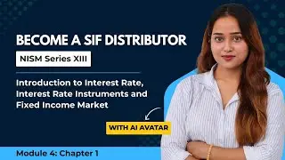 NISM 13 (XIII) exam & SIF| NISM 4- Chapter 1|Interest Rate, Bonds & Fixed Income Market by AI Avatar