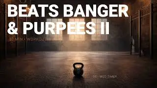BEATS BANGER & BURPEES II (30 MIN) | Workout / HIIT / Focus