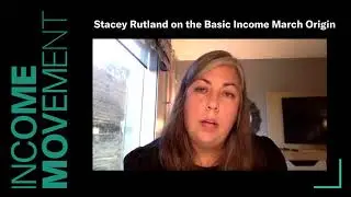 Stacey Rutland on the Basic Income March Origins