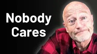 Nobody Cares What You Do