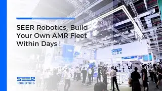 SEER Robotics, Build Your Own AMR Fleet Within Days!