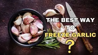 The Ultimate Guide to Freezing Garlic: Tips & Tricks!