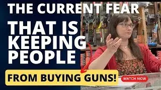 The Current FEAR That Is Stopping People From Buying Guns!