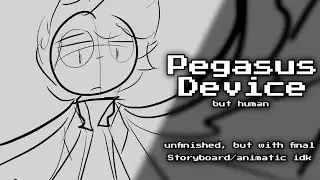 PEGASUS DEVICE human ver. storyboard/animatic cuz i got bored