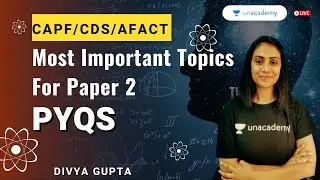 Most Important Topics For Paper 2 | CAPF/CDS/AFACT | Divya Gupta | Unacademy Shaurya