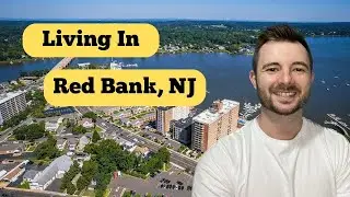 7 THINGS to KNOW Before Living in Red Bank, NJ
