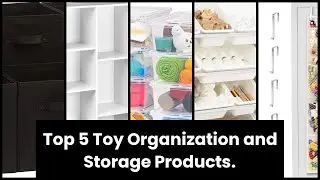 Toy organization and storage: Top 5 Toy Organization and Storage Products.