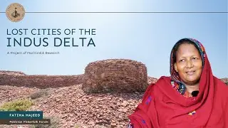 Lost Cities of the Indus Delta || Fatima Majeed || Pakistan Fisherfolk Forum