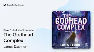 The Godhead Complex Book 2 by James Dashner &middot; Audiobook preview