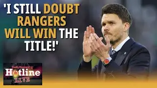 Keith Jackson: I still doubt Rangers will win the title! | Hotline Live