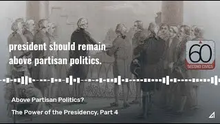 Above Partisan Politics? The Power of the Presidency, Part 4