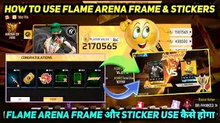 HOW TO USE FFWS FRAME FLAME ARENA EVENT IN FREE FIRE MEIN LAGAYE KAISE EQUIP BOOYAH STICKER KARE FF